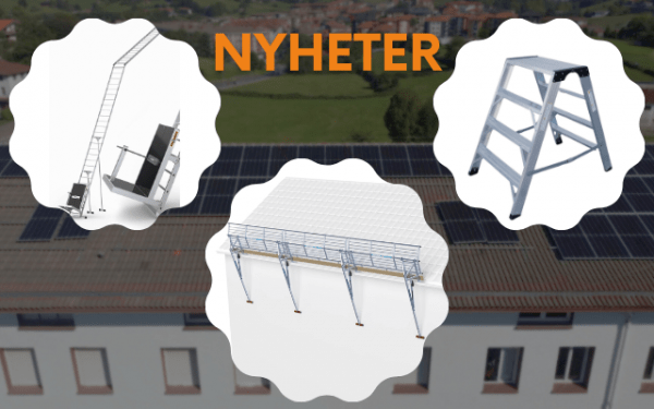 NYA PRODUKTER - Solcellshiss, Fallskydd och stegpall!